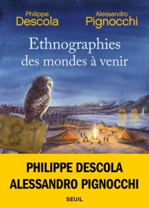 Ethnographies des mondes à venir - Descola Philippe - Pignocchi Alessandro