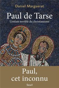 Paul de Tarse. L'enfant terrible du christianisme - Marguerat Daniel