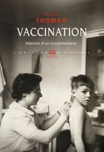 Vaccination. Histoire d'un consentement - Thomas Gaëtan
