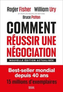 Comment réussir une négociation. Edition actualisée - Fisher Roger - Patton Bruce - Ury William - Brahem