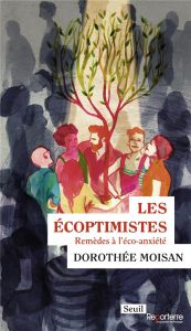 Les Ecoptimistes. Remèdes à l'éco-anxiété - Moisan Dorothée