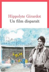 Un film disparaît - Girardot Hippolyte