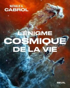 Enigme Cosmique de la Vie - Cabrol Nathalie A.