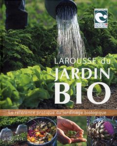 Larousse du jardin bio - Pears Pauline - Goutier Jérôme - Danneyrolles Jean