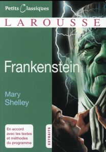 Frankenstein ou le Prométhée moderne. Extraits - Shelley Mary
