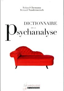 Dictionnaire de la psychanalyse - Chemama Roland - Vandermersch Bernard