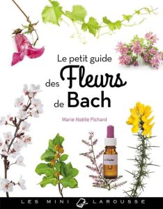 Le petit guide des fleurs de Bach - Pichard Marie-Noëlle