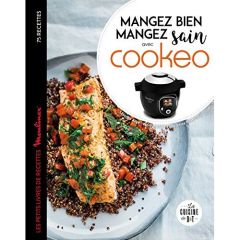 Mangez bien, mangez sain avec Cookéo. Les petits livres de recettes Moulinex - Augé Séverine - Constantini Delphine
