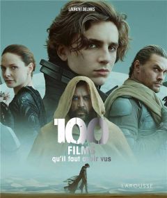 100 films qu'il faut avoir vus - Delmas Laurent