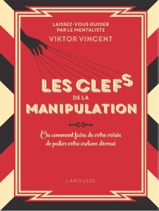 Les clés de la manipulation. Edition collector - Vincent Viktor