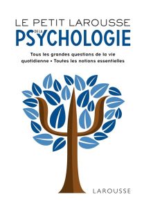 Le Petit Larousse de la psychologie - Antoine Corinne - Angel Sylvie