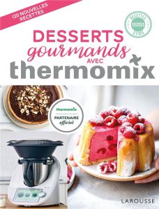 Desserts gourmands avec Thermomix - Abraham Bérengère - Besse Fabrice