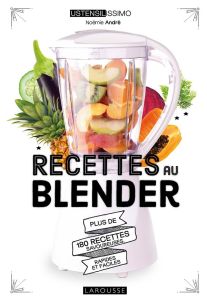 Recettes au blender - André Noëmie - Ploton Olivier