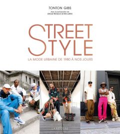 Street Style. La mode urbaine de 1980 à nos jours - TONTON GIBS