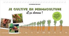 Je cultive en permaculture, et ça donne ! - Delvaux Catherine - Herzog Lise