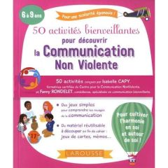 50 activités bienveillantes pour apprendre la communication non violente - Capy Isabelle - Rondelet Fanny - Boyer Alain