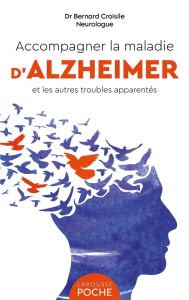 Accompagner la maladie d'Alzheimer et les autres troubles apparentés - Croisile Bernard