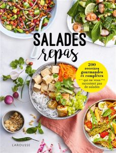 Salades repas. 200 recettes gourmandes et complètes qui ne vous racontent pas de salades - COLLECTIF