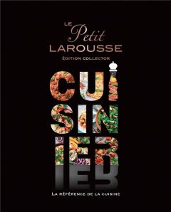 Le Petit Larousse cuisinier. Edition collector - Jeuge-Maynart Isabelle - Stora Ghislaine