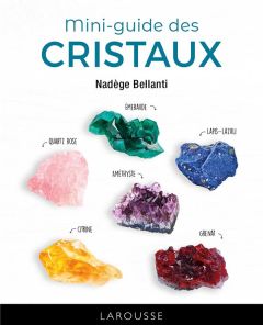 Mini-guide des cristaux - Bellanti Nadège