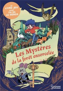 Les mystères de la forêt ensorcelée. Le livre-jeu dont tu es le héros - Bouyssou Laureen