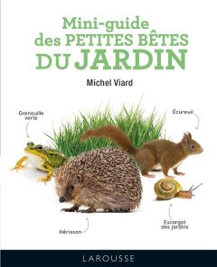 Mini-guide des petites bêtes du jardin - Viard Michel