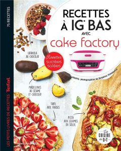 Recettes à IG bas avec Cake factory. Les petits livres de recettes Tefal - Lalbaltry Juliette - Amar-Constantini Delphine