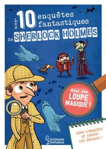 Les 10 enquêtes fantastiques de Sherlock Holmes - Lebrun Sandra - Méhée Loïc