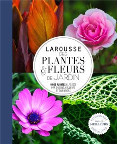 Larousse des plantes et fleurs de jardin - Brickell Christopher - Madec Alain - Auffret Célia