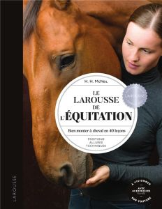 Le Larousse de l'équitation. Positions, allures, techniques - McNeil Hollie - Gray Lendon - Charles Claire
