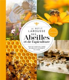Le petit Larousse des abeilles et de l'apiculture - Chadwick Fergus - Alton Steve - Tennant Emma Sarah