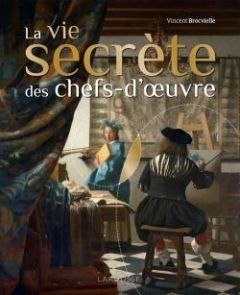 La vie secrète des chefs-d'oeuvre - Brocvielle Vincent
