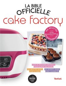 La Bible officielle du Cake Factory - Lalbatry Juliette - Augé Séverine - Amar-Constanti