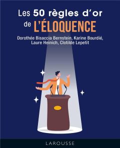 Les 50 règles d'or de l'éloquence - Lepetit Clotilde - Heinich Laure - Bourdié Karine