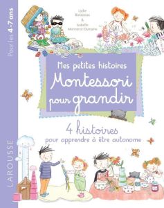 Mes petites histoires Montessori pour grandir - Barusseau Lydie - Monnerot-Dumaine Isabelle