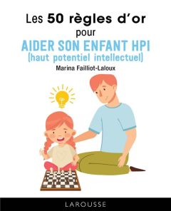 Les 50 règles d'or pur aider son enfant HPI (Haut Potentiel Intellectuel) - Failliot-Laloux Marina