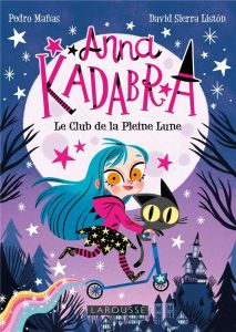Anna Kadabra Tome 1 : Le Club de la Pleine Lune - Sierra Liston David - Manas Pedro