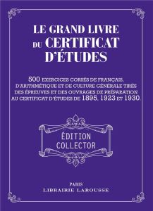 Le grand livre du certificat d'études. Edition collector - LAROUSSE PIERRE