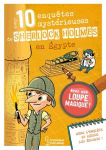 Les 10 enquêtes mystérieuses de Sherlock Holmes en Egypte - Lebrun Sandra - Méhée Loïc
