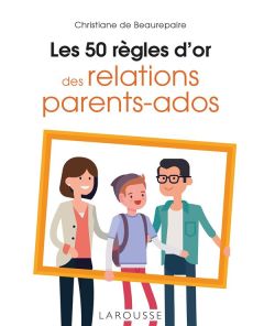 Les 50 règles d'or des relations parents-ados - Beaurepaire Christiane de