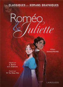 Roméo & Juliette. Les classiques en romans graphiques - Shakespeare William - Barlow Steve - Skidmore Stev