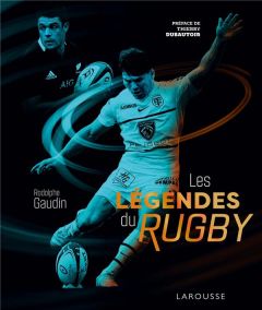 Les légendes du rugby - Gaudin Rodolphe - Dusautoir Thierry