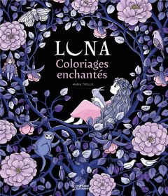 Luna. Coloriages enchantés de Maria Trolle - Trolle Maria