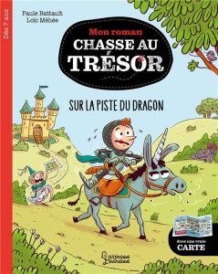 Mon roman chasse au trésor : A la recherche du dragon - Battault Paule - Méhée Loïc