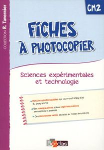 Fiches à photocopier Sciences expérimentales et technologie CM2 - André Adeline - Margotin Magali - Pierrard Marie-A