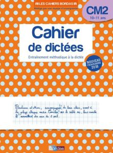 Cahier de dictées CM2 10-11 ans. Entraînement méthodique à la dictée, Edition 2019 - Olivier Marie-Christine - Nayé Karine