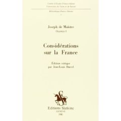 CONSIDERATIONS SUR LA FRANCE. EDITION CRITIQUE PAR JEAN-LOUIS DARCEL. (OEUVRES COMPLETES I). - MAISTRE JOSEPH DE