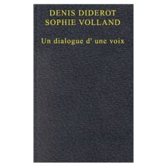 DENIS DIDEROT - SOPHIE VOLLAND. UN DIALOGUE A UNE VOIX. - CHOUILLET JACQUES