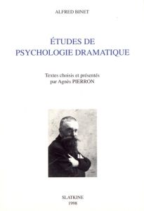 ETUDES DE PSYCHOLOGIE DRAMATIQUE. TEXTES CHOISIS ET PRESENTES PAR AGNES PIERRON. - BINET ALFRED