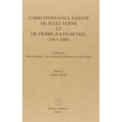 CORRESPONDANCE INEDITE (1863-1886). TI. (1863-1874). ETABLIE PAR OLIVIER DUMAS, PIERO GONDOLO D - VERNE J ET HETZEL P-